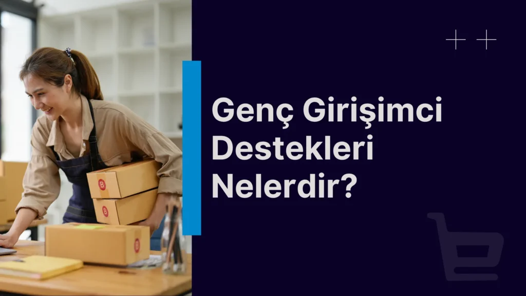 2025 genç girişimci destekleri nelerdir