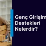 2025 genç girişimci destekleri nelerdir